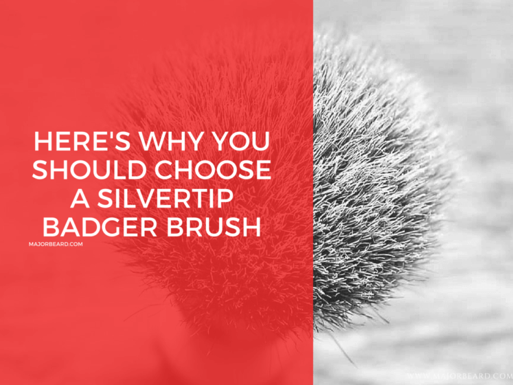 HERE'S WHY YOU SHOULD CHOOSE A SILVERTIP BADGER BRUSH MajorBeard