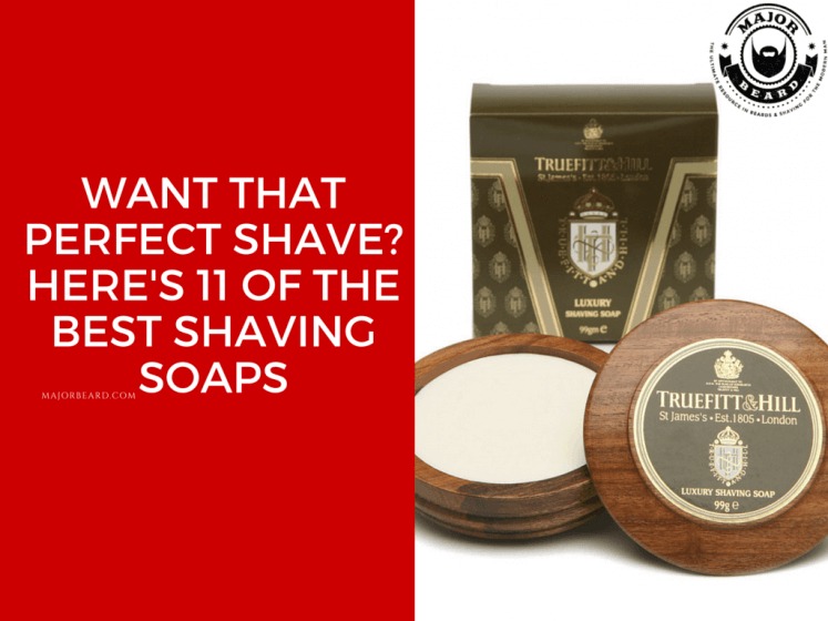 finding that best shaving soap, that perfectly fits your needs is a difficult task, so we've narrowed down your search to just 11 of the best shaving soaps