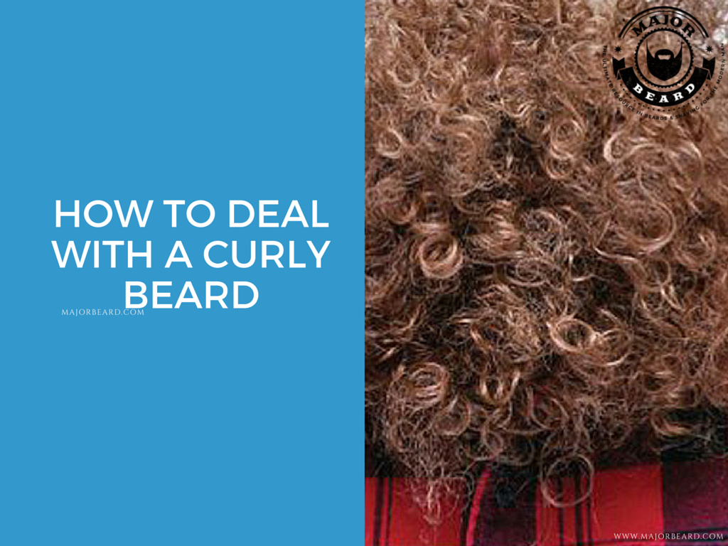 HOW TO DEAL WITH A CURLY BEARD