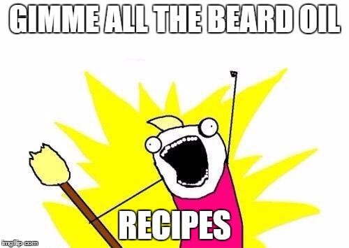 Gimme all the beard oil recipes