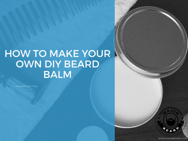 How to make your own DIY Beard Balm