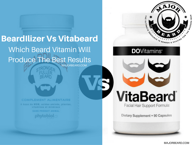 BeardIlizer Vs Vitabeard: Which Beard Vitamin Will Produce The Best Results