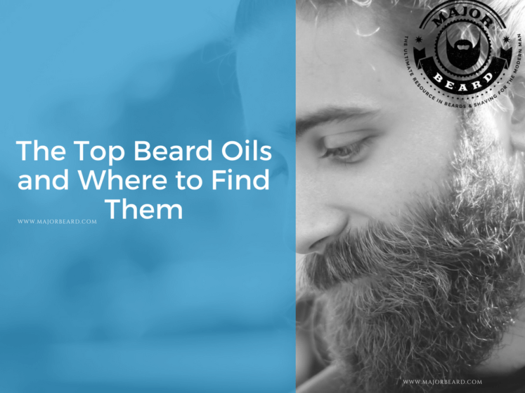 The Top Beard Oils and Where to Find Them