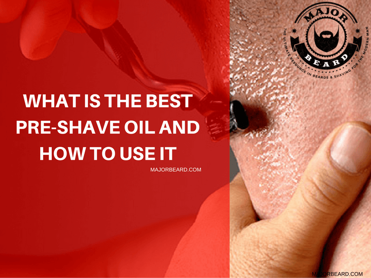 What Is The best Pre-Shave Oil And How To Use It