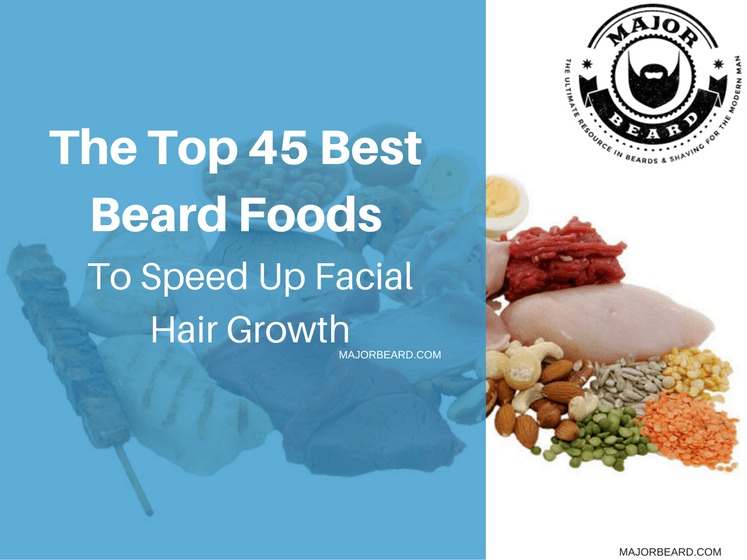 The Top 45 Best Beard Foods To Speed Up Facial Hair Growth