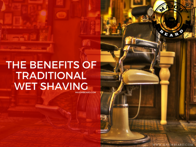 The benefits of traditional wet shaving