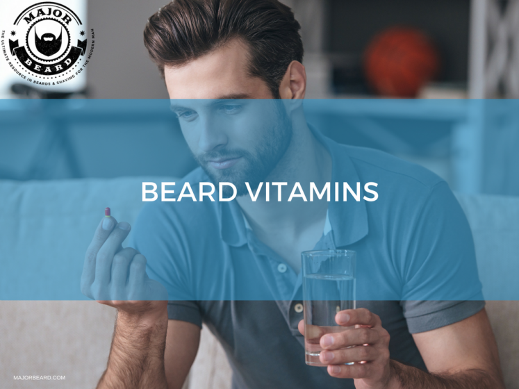 Beard Vitamins - everything you ever wanted to know and more